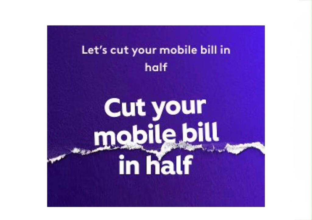 Let's cut your mobile bill in half. Cut your mobile bill in half.